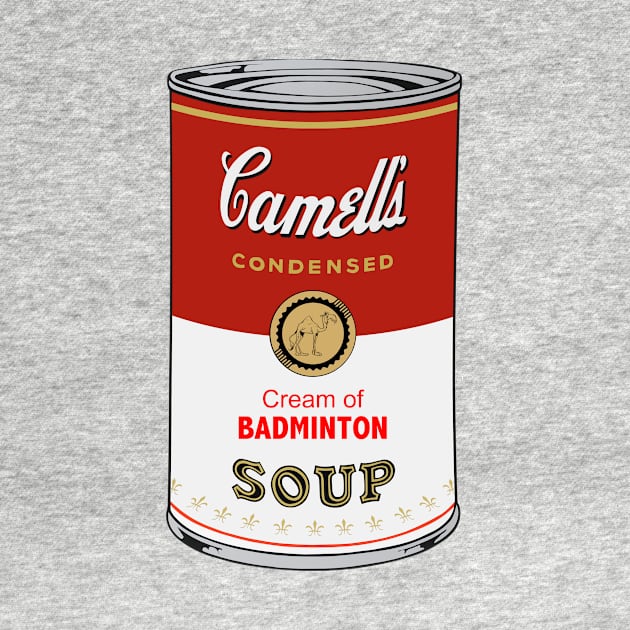 Camell’s Cream of BADMINTON Soup by BruceALMIGHTY Baker